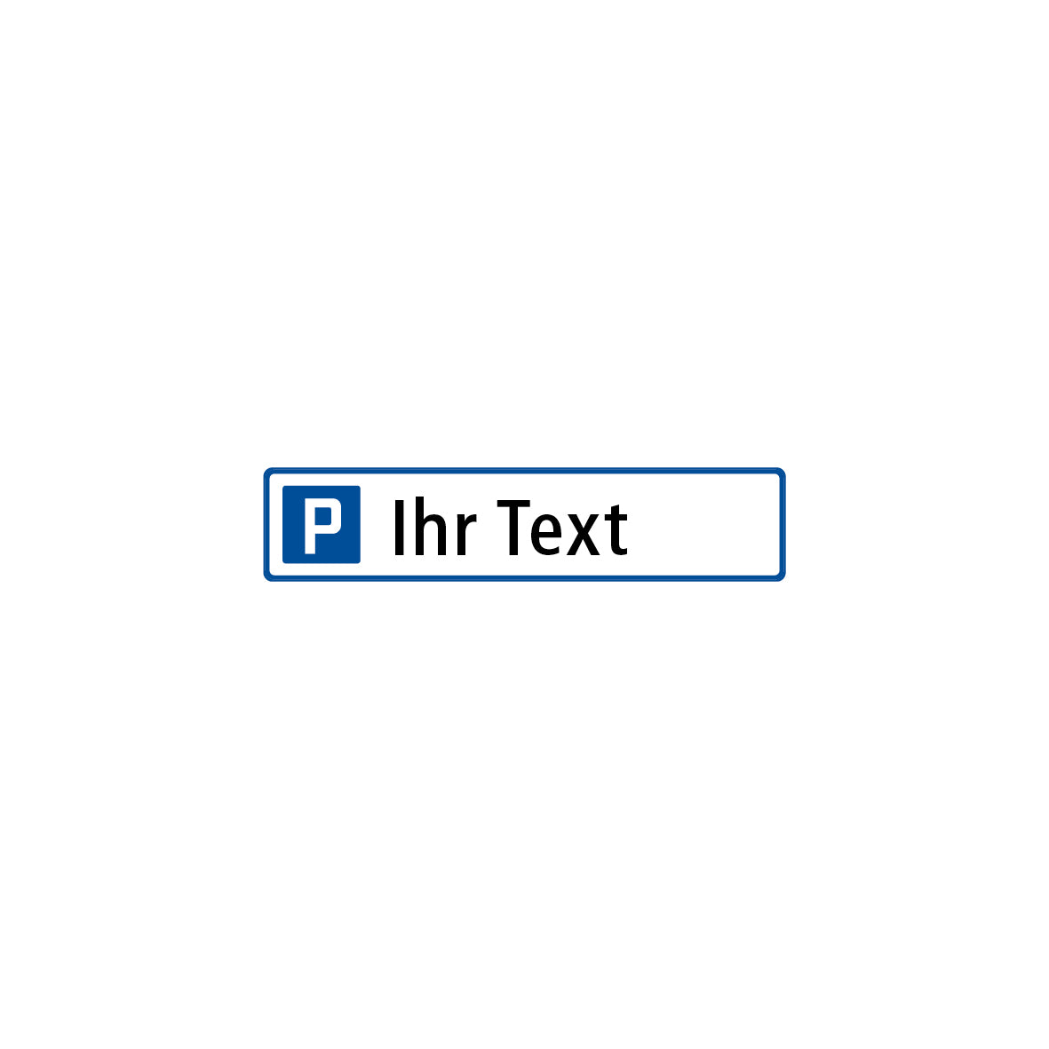 Parkplatzschild 7.0053, Ihr Text, R1, 52 x 11 cm