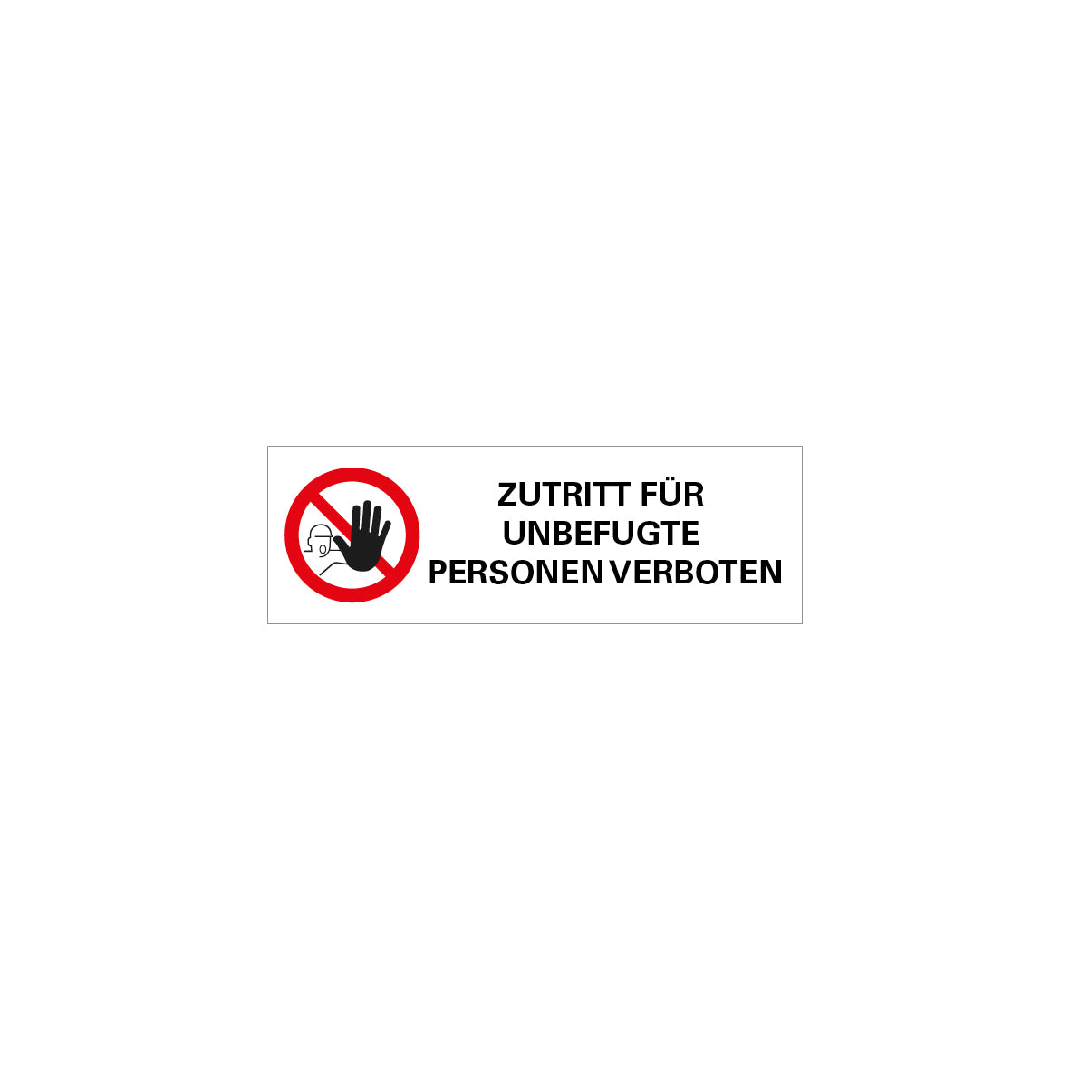 6.V-122 ZUTRITT FÜR UNBEF..., Verbotszeichen, Praxisbewährt